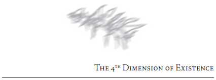 The 4th Dimension of Existence